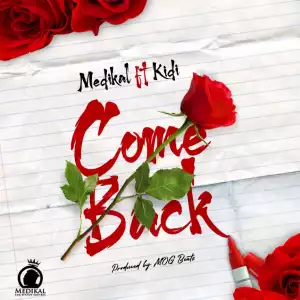 Medikal - Come Back ft. KiDi